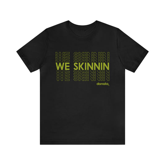 We Skinnin - green