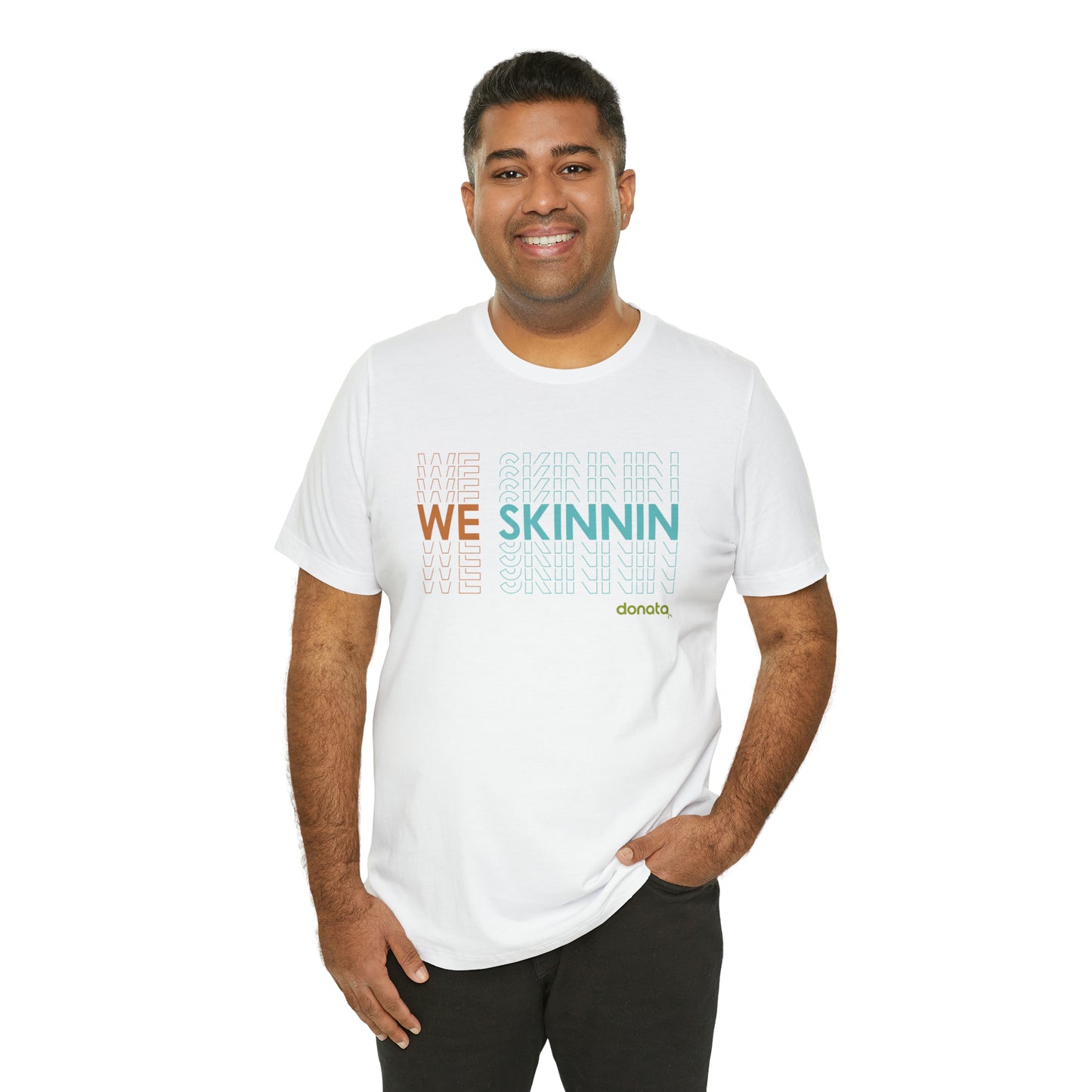 We Skinnin - tri-color