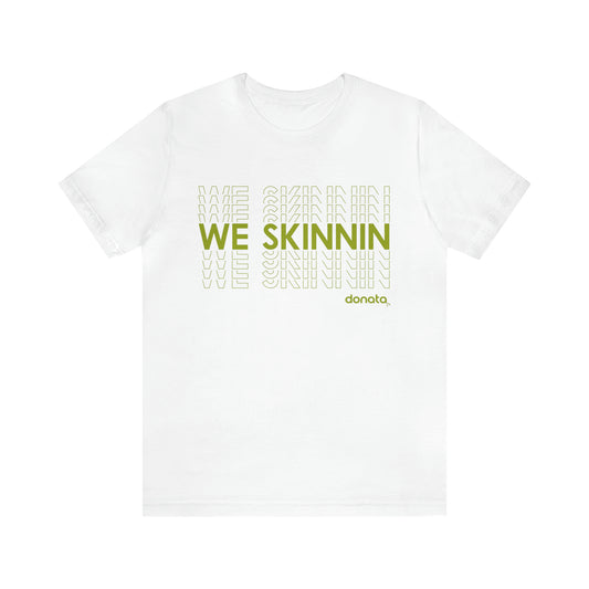 We Skinnin - green