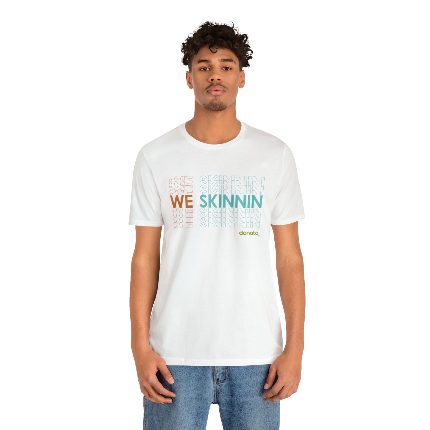 We Skinnin - tri-color